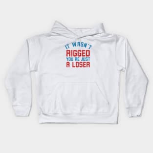 It wasn’t rigged you’re just a loser Kids Hoodie